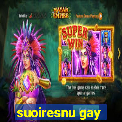 suoiresnu gay